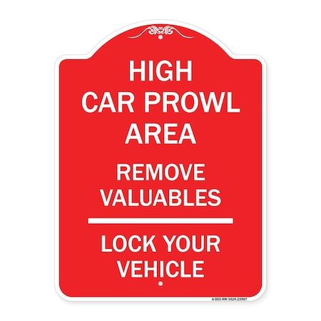 Signmission High Car Prowl Area Remove Valuables Lock Your Vehicle, Red & White Alum Sign, 18" H, RW-1824-23907 A-DES-RW-1824-23907